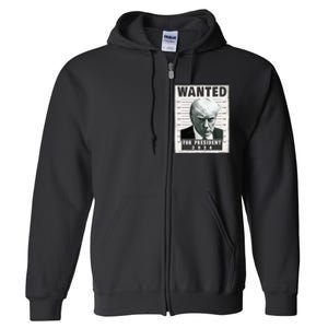 Wanted Donald Trump For President 2024 Trump Mug Shot Full Zip Hoodie