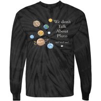 We DonT Talk About Pluto Gift For Space Lover Tie-Dye Long Sleeve Shirt