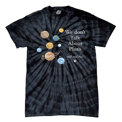 We DonT Talk About Pluto Gift For Space Lover Tie-Dye T-Shirt