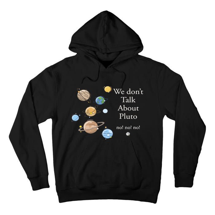 We DonT Talk About Pluto Gift For Space Lover Tall Hoodie