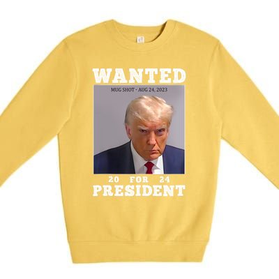 Wanted Donald Trump For President 2024 Trump Mug Shot Premium Crewneck Sweatshirt