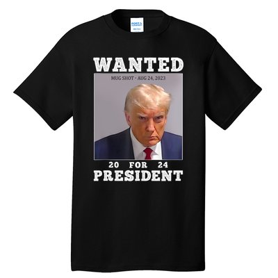 Wanted Donald Trump For President 2024 Trump Mug Shot Tall T-Shirt