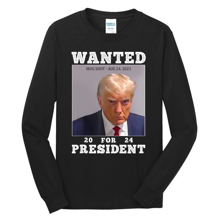 Wanted Donald Trump For President 2024 Trump Mug Shot Tall Long Sleeve T-Shirt