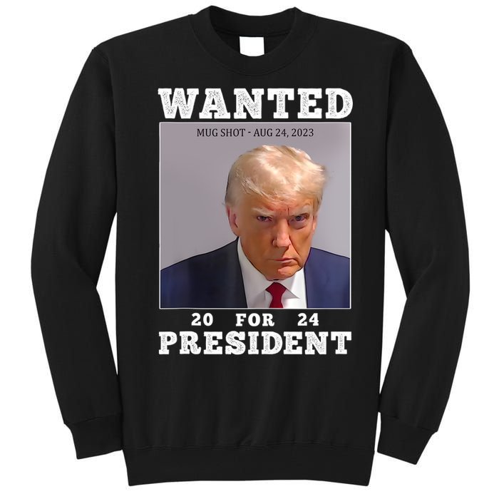 Wanted Donald Trump For President 2024 Trump Mug Shot Tall Sweatshirt