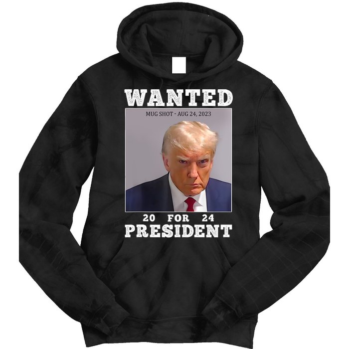 Wanted Donald Trump For President 2024 Trump Mug Shot Tie Dye Hoodie