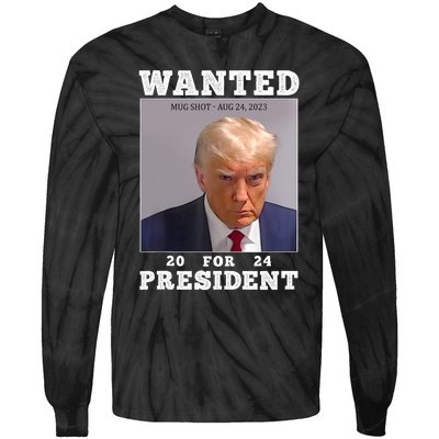 Wanted Donald Trump For President 2024 Trump Mug Shot Tie-Dye Long Sleeve Shirt