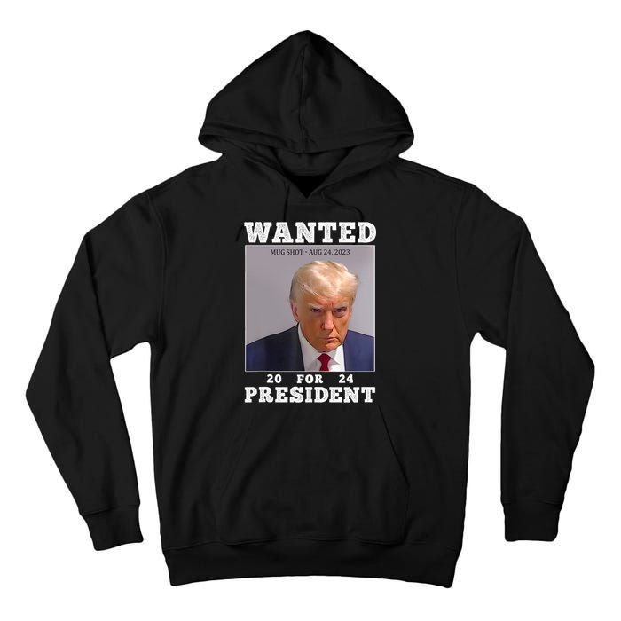 Wanted Donald Trump For President 2024 Trump Mug Shot Tall Hoodie