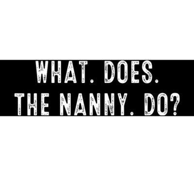 What Does The Nanny Do Bumper Sticker