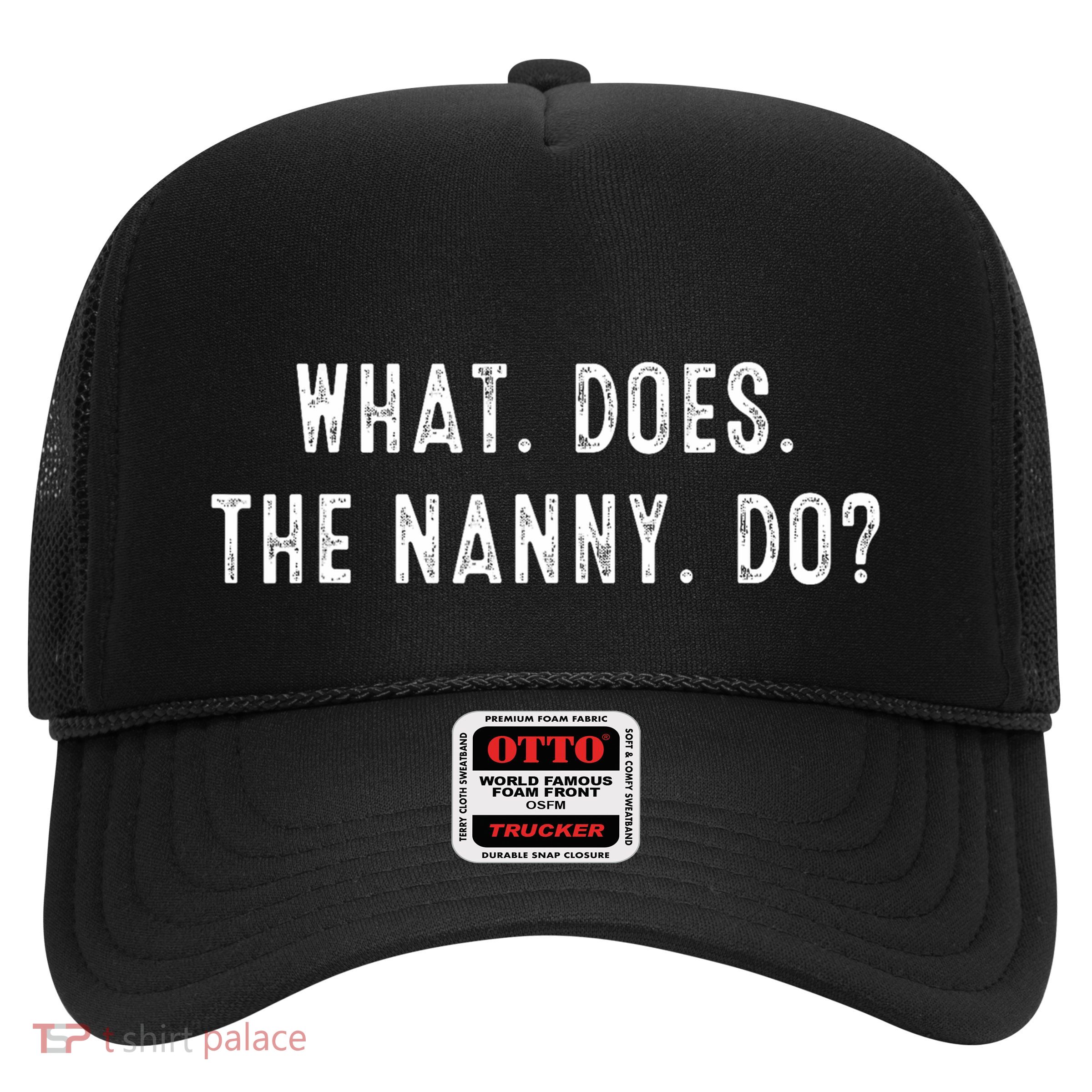 What Does The Nanny Do Trucker Hat