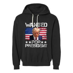 Wanted Donald Trump For President 2024 Trump Mug Shot Garment-Dyed Fleece Hoodie