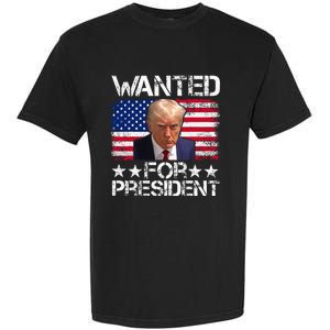 Wanted Donald Trump For President 2024 Trump Mug Shot Garment-Dyed Heavyweight T-Shirt