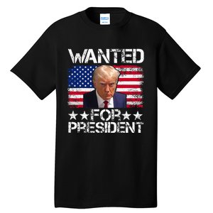 Wanted Donald Trump For President 2024 Trump Mug Shot Tall T-Shirt