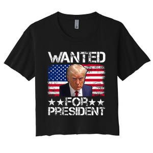 Wanted Donald Trump For President 2024 Trump Mug Shot Women's Crop Top Tee