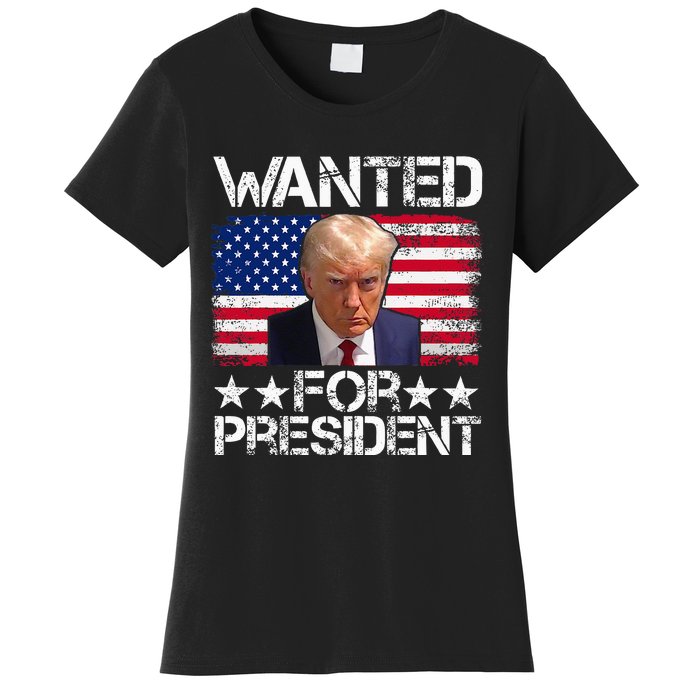 Wanted Donald Trump For President 2024 Trump Mug Shot Women's T-Shirt