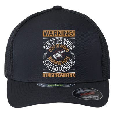 Warning Due To The Rising Cost Of Ammo Warning Shots Can No Longer Be Provided Flexfit Unipanel Trucker Cap