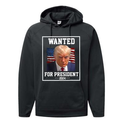 Wanted Donald Trump For President 2024 Performance Fleece Hoodie