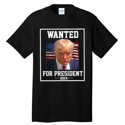 Wanted Donald Trump For President 2024 Tall T-Shirt