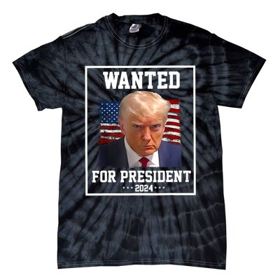 Wanted Donald Trump For President 2024 Tie-Dye T-Shirt