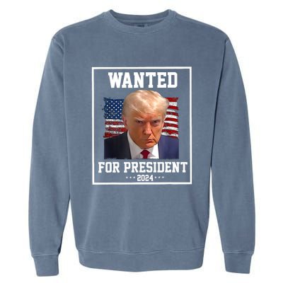 Wanted Donald Trump For President 2024 Garment-Dyed Sweatshirt