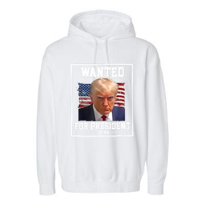 Wanted Donald Trump For President 2024 Garment-Dyed Fleece Hoodie