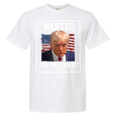 Wanted Donald Trump For President 2024 Garment-Dyed Heavyweight T-Shirt