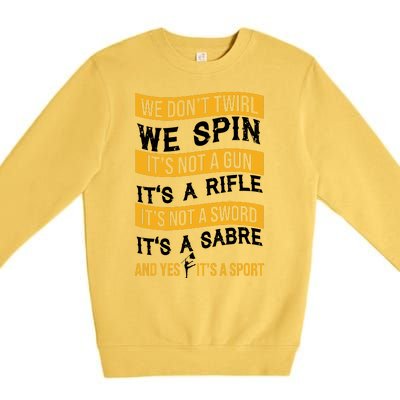 We Dont Twirl We Spin And Yes Its A Sport Color Guard Premium Crewneck Sweatshirt