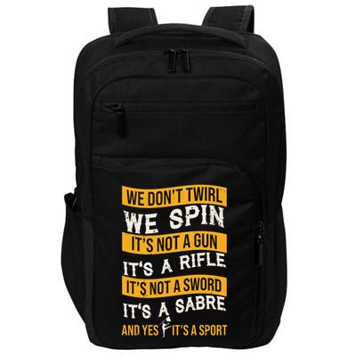 We Dont Twirl We Spin And Yes Its A Sport Color Guard Impact Tech Backpack