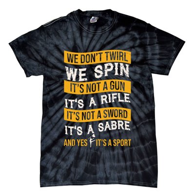 We Dont Twirl We Spin And Yes Its A Sport Color Guard Tie-Dye T-Shirt