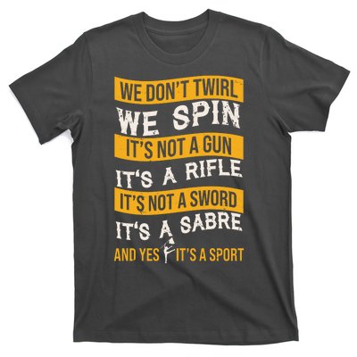 We Dont Twirl We Spin And Yes Its A Sport Color Guard T-Shirt