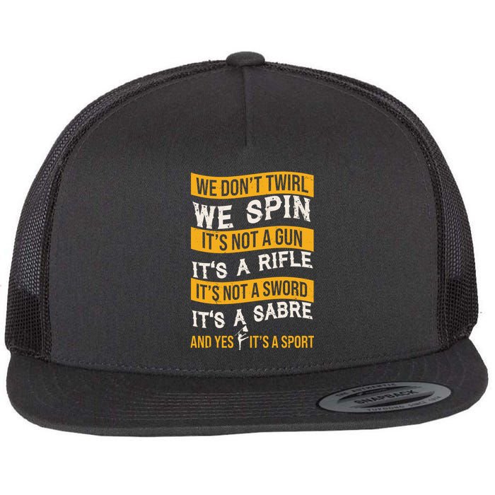 We Dont Twirl We Spin And Yes Its A Sport Color Guard Flat Bill Trucker Hat