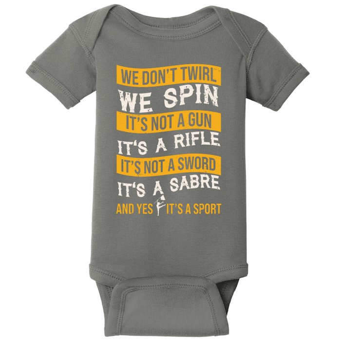 We Dont Twirl We Spin And Yes Its A Sport Color Guard Baby Bodysuit