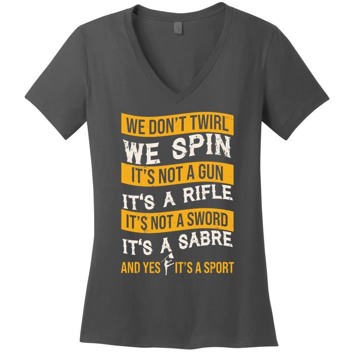 We Dont Twirl We Spin And Yes Its A Sport Color Guard Women's V-Neck T-Shirt