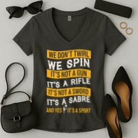 We Dont Twirl We Spin And Yes Its A Sport Color Guard Women's V-Neck T-Shirt
