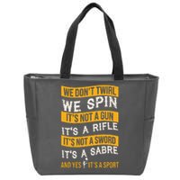 We Dont Twirl We Spin And Yes Its A Sport Color Guard Zip Tote Bag