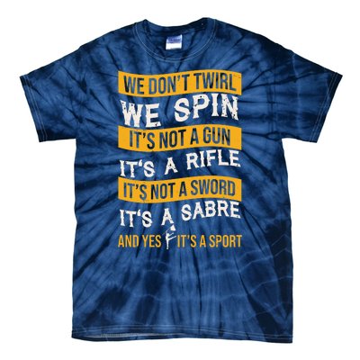 We Dont Twirl We Spin And Yes Its A Sport Color Guard Tie-Dye T-Shirt