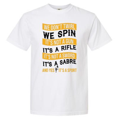 We Dont Twirl We Spin And Yes Its A Sport Color Guard Garment-Dyed Heavyweight T-Shirt