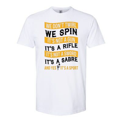 We Dont Twirl We Spin And Yes Its A Sport Color Guard Softstyle CVC T-Shirt