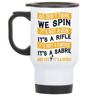 We Dont Twirl We Spin And Yes Its A Sport Color Guard Stainless Steel Travel Mug