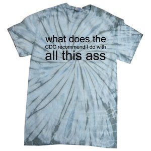 What Does The Cdc Recommend I Do With All This Ass Tie-Dye T-Shirt