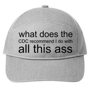 What Does The Cdc Recommend I Do With All This Ass 7-Panel Snapback Hat