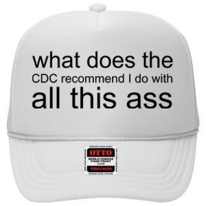 What Does The Cdc Recommend I Do With All This Ass High Crown Mesh Back Trucker Hat