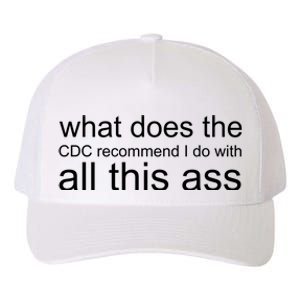 What Does The Cdc Recommend I Do With All This Ass Yupoong Adult 5-Panel Trucker Hat