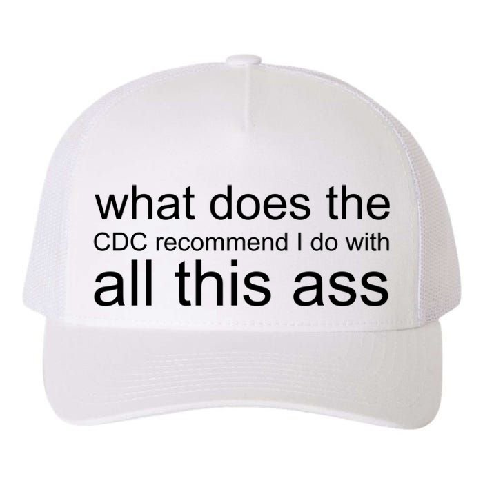 What Does The Cdc Recommend I Do With All This Ass Yupoong Adult 5-Panel Trucker Hat