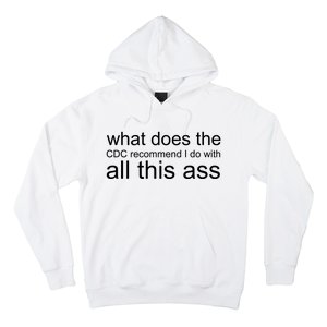 What Does The Cdc Recommend I Do With All This Ass Hoodie