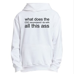 What Does The Cdc Recommend I Do With All This Ass Urban Pullover Hoodie