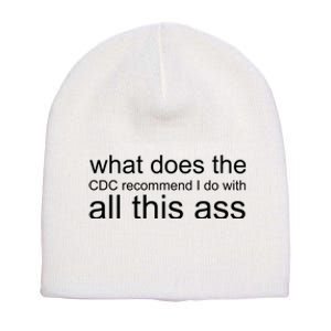 What Does The Cdc Recommend I Do With All This Ass Short Acrylic Beanie