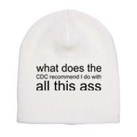 What Does The Cdc Recommend I Do With All This Ass Short Acrylic Beanie