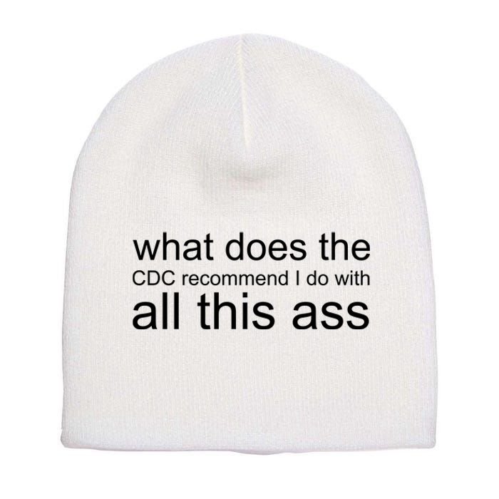 What Does The Cdc Recommend I Do With All This Ass Short Acrylic Beanie