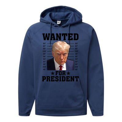 Wanted Donald Trump For President 2024 Performance Fleece Hoodie