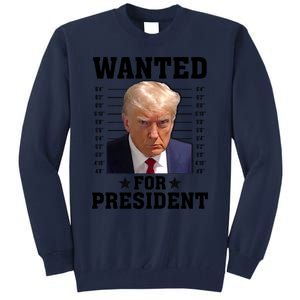 Wanted Donald Trump For President 2024 Tall Sweatshirt